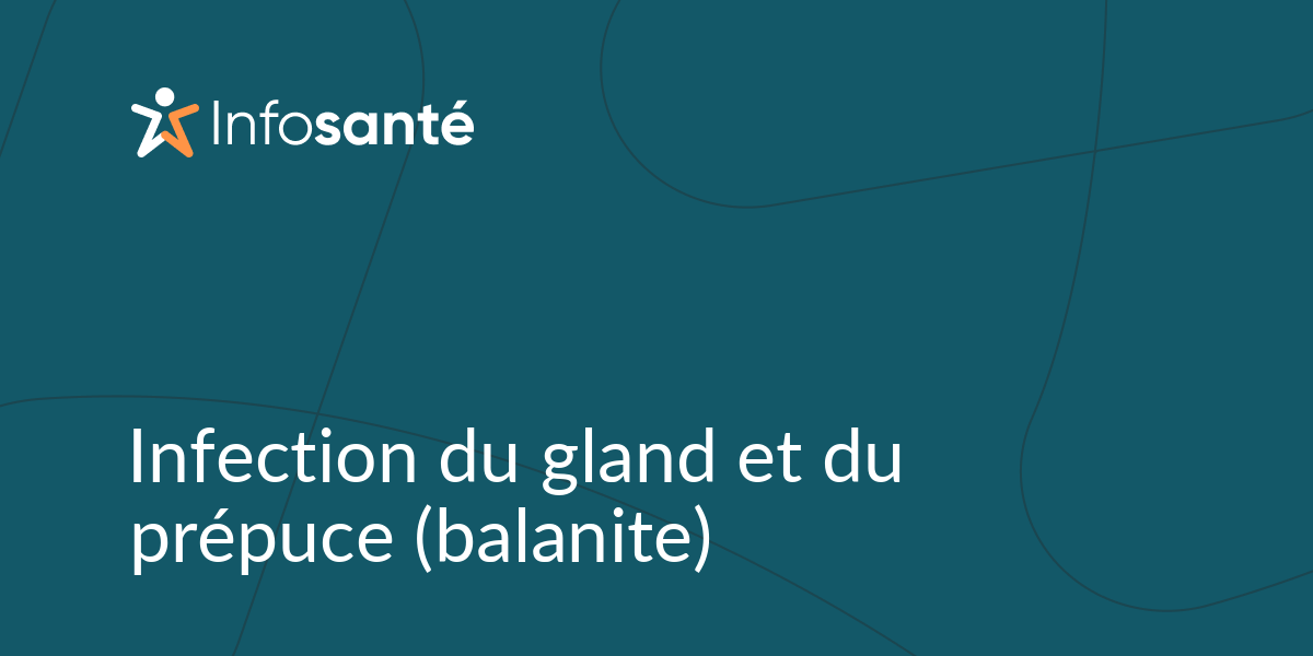 Infection du gland et du prépuce (balanite) • Infosanté