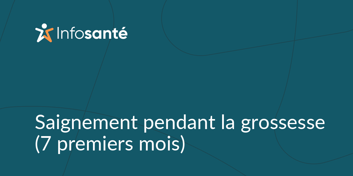 Saignement pendant la grossesse (7 premiers mois) • Infosanté — free download